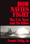 How Navies Fight: The U.S. Navy and Its Allies