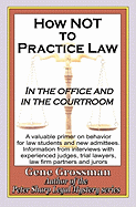 How Not to Practice Law: In the Office and in the Courtroom