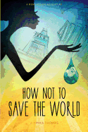 How Not to Save the World