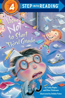 How Not to Start Third Grade - Hapka, Cathy, and Titlebaum, Ellen