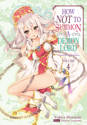 How Not to Summon a Demon Lord: Volume 4 - Murasaki, Yukiya, and Denim, Garrison (Translated by)