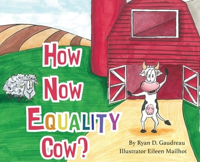 How Now Equality Cow? - Gaudreau, Ryan