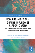 How Organisational Change Influences Academic Work: The Academic Predicament Model for a Conducive Work Environment