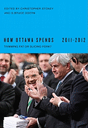 How Ottawa Spends, 2011-2012: Trimming Fat or Slicing Pork? Volume 32
