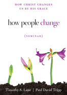How People Change Seminar: How Christ Changes Us by His Grace