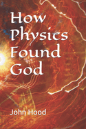 How Physics Found God