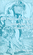 How Plants Are Trained to Work for Man: Plant Breeding