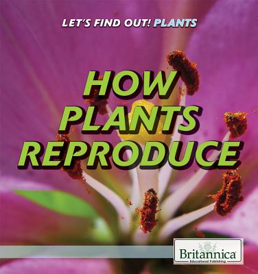 How Plants Reproduce - Silverstein Gray, Judy