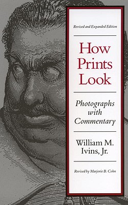 How Prints Look - Ivins, William Mills, Jr. (Editor), and Cohn, Marjorie B (Adapted by)