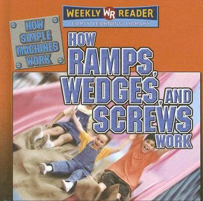 How Ramps, Wedges, and Screws Work - Mezzanotte, Jim