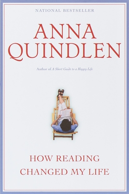 How Reading Changed My Life - Quindlen, Anna