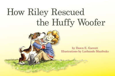 How Riley Rescued the Huffy Woofer - Garrott, Dawn E