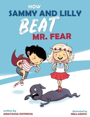 How Sammy and Lilly Beat Mr. Fear - Doynova, Anastassia