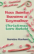How Santa Became a Toymaker: Christmaslore Retold