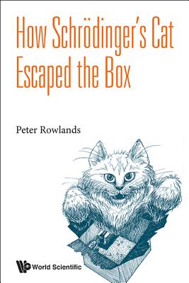 How Schrodinger's Cat Escaped The Box - Rowlands, Peter