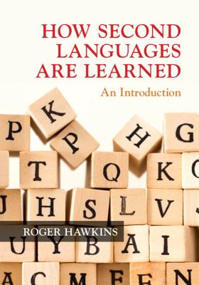 How Second Languages Are Learned: An Introduction - Hawkins, Roger