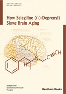 How Selegiline ((-)-Deprenyl) Slows Brain Aging