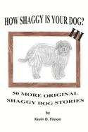 How Shaggy is Your Dog? III: 50 More Original Shaggy Dog Stories