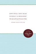 How Shall They Hear Without a Preacher?: The Life of Ernest Fremont Tittle