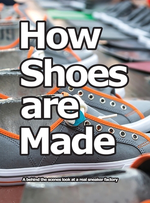 How Shoes are Made: A behind the scenes look at a real sneaker factory - Motawi, Wade