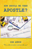 How Should We Then Apostle?: We Are Called and Sent for a Much More Noble Cause