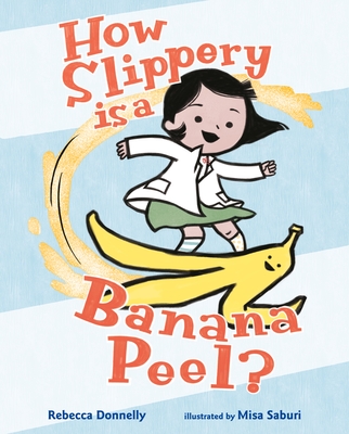 How Slippery Is a Banana Peel? - Donnelly, Rebecca