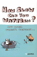 How Slow Can You Waterski? and Other Puzzling Questions...