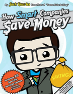 How Smart Companies Buy: A Concise Guide to Reducing Cost with Descriptions and Illustrations of Twenty-Five Savings Tactics