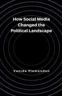 How Social Media Changed the Political Landscape
