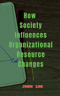 How Society Influences Organizational Resource Changes