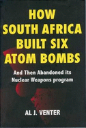 How South Africa Built Six Atom Bombs and Then Abandoned Its Nuclear Weapons Program
