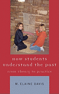 How Students Understand the Past: From Theory to Practice