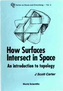 How Surfaces Intersect in Space: An Introduction to Topology