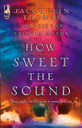 How Sweet the Sound: An Anthology - Thomas, Jacquelin, and Ray, Francis, and Mason, Felicia