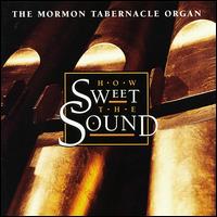 How Sweet the Sound - Mormon Tabernacle Choir