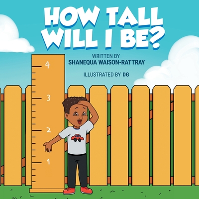 How Tall Will I Be? - Waison-Rattray, Shanequa