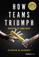 How Teams Triumph: Managing by Commitment