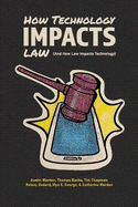 How Technology Impacts Law (And How Law Impacts Technology)