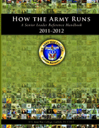 How the Army Runs: A Senior Leader Reference Handbook, 2011-2012