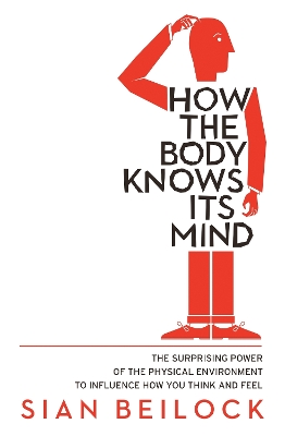 How The Body Knows Its Mind - Beilock, Sian