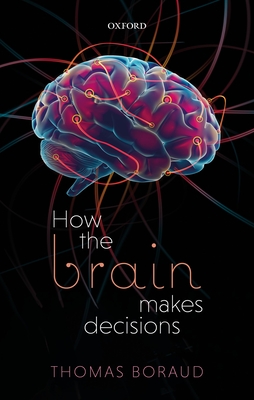 How the Brain Makes Decisions - Boraud, Thomas