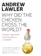 How the Chicken Crossed the World: The Story of the Bird That Powers Civilisations