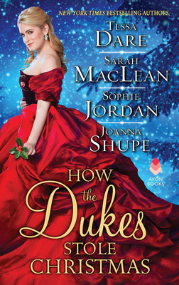 How the Dukes Stole Christmas: A Christmas Romance Anthology - Dare, Tessa, and MacLean, Sarah, and Jordan, Sophie