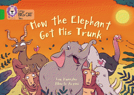 How the Elephant Got His Trunk: Band 05/Green