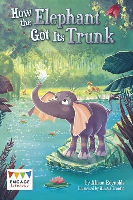 How the Elephant Got Its Trunk - Reynolds, Alison