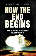 How The End Begins: The Road to a Nuclear World War III