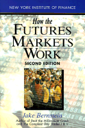 How the Futures Markets Work - Bernstein, Jake