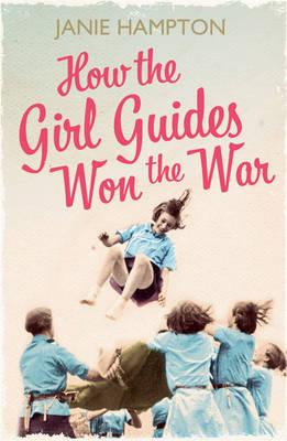 How the Girl Guides Won the War - Hampton, Janie