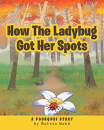 How The Ladybug Got Her Spots: A Pourquoi Story
