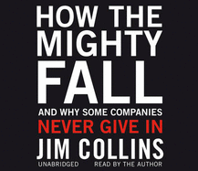 How the Mighty Fall: And Why Some Companies Never Give In